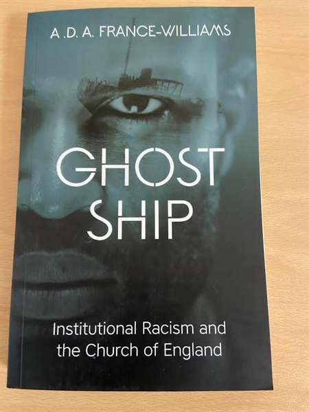Ghost Ship: Institutional Racism and the Church of England - Azariah D A France-Williams