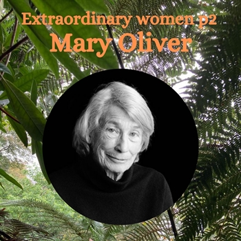 Extraordinary Women Part 2 Mary Oliver Extraordinary Women Part 2 Mary Oliver